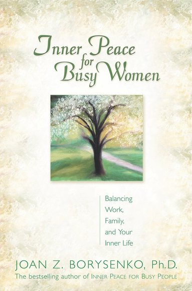 bokomslag Inner Peace For Busy Women: Balancing Work, Family & Your In