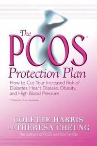 bokomslag The Pcos* Protection Plan: How to Cut Your Increased Risk of Diabetes, Heart Disease, Obesity, and High Blood Pressure