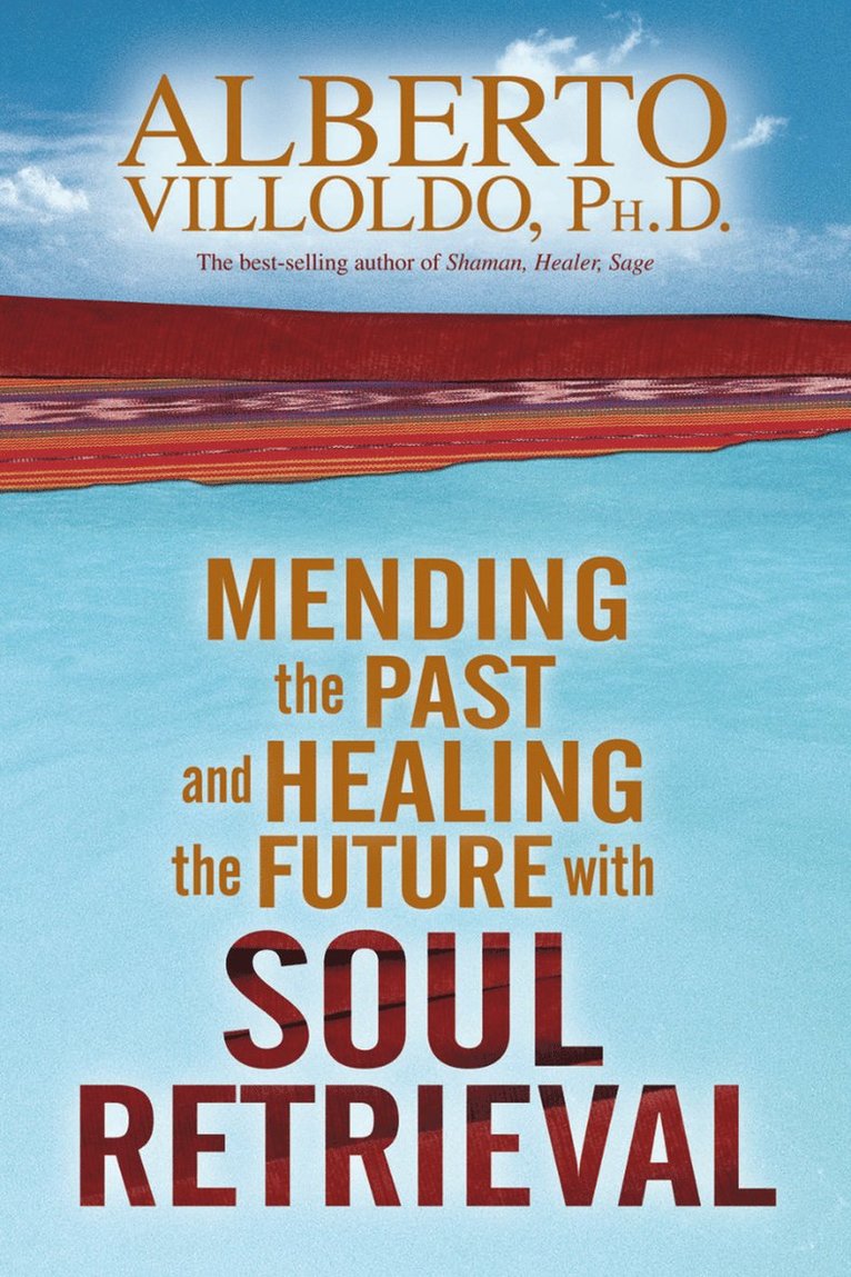 Mending The Past And Healing The Future With Soul Retrieval 1