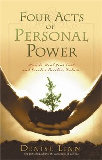 bokomslag Four acts of personal power - healing your past and creating a positive fut