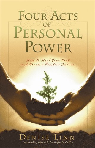 bokomslag Four acts of personal power - healing your past and creating a positive fut