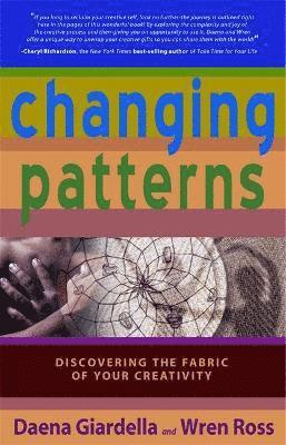 bokomslag Changing Patterns: Discovering the Fabric of Your Creativity