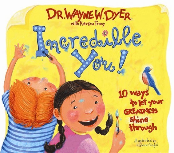 Incredible you! - 10 ways to let your greatness shine through