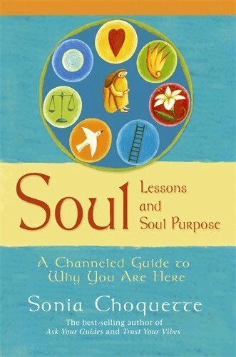 Sonia Choquette - Soul Lessons And Soul Purpose, Häftad