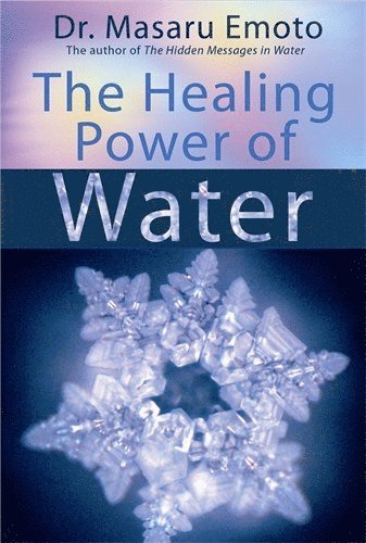 Masaru Emoto - Healing power of water, Häftad