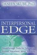 Daneen Skube - Interpersonal Edge: Breakthrough Tools for Talking to Anyone, Anywhere, about Anything, Häftad