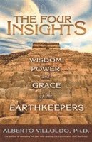 bokomslag The Four Insights: Wisdom, Power, and Grace of the Earthkeepers