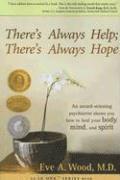 bokomslag There's Always Help; There's Always Hope: An Award-Winning Psychiatrist Shows You How to Heal Your Body, Mind, and Spirit