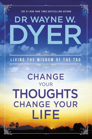 Wayne Dyer - Change Your Thoughts, Change Your Life, Häftad
