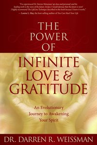 bokomslag The Power of Infinite Love & Gratitude: An Evolutionary Journey to Awakening Your Spirit