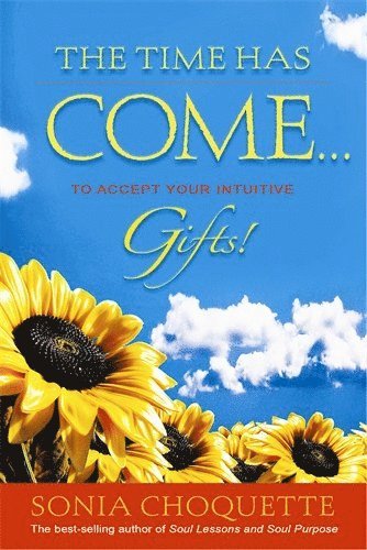 Sonia Choquette - Time Has Come... to Accept Your Intuitive Gifts!, Häftad