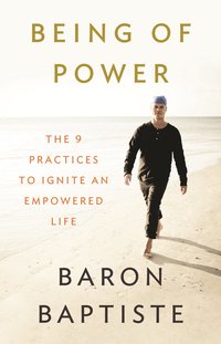 bokomslag Being of Power: The 9 Practices to Ignite an Empowered Life