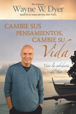 bokomslag Cambie Sus Pensamientos, Cambie Su Vida: Vivir La Sabiduria del Tao = Change Your Thoughts, Change Your Life