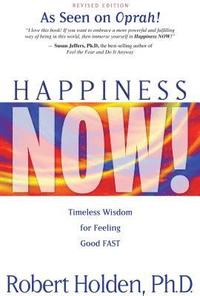 bokomslag Happiness Now!: Timeless Wisdom for Feeling Good FAST