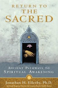 bokomslag Return to The Sacred: Ancient Pathways to Spiritual Awakening