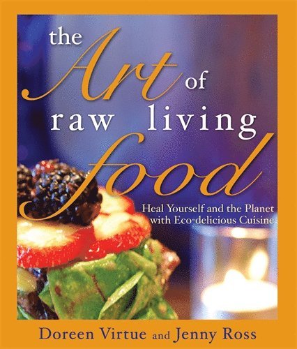 Doreen Virtue - Art of raw living food, Häftad