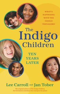 bokomslag The Indigo Children Ten Years Later: What's Happening with the Indigo Teenagers!