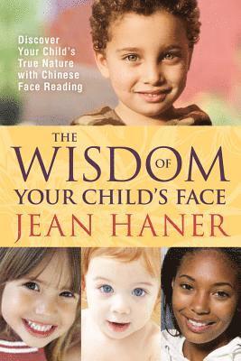 bokomslag The Wisdom of Your Child's Face: Discover Your Child's True Nature with Chinese Face Reading