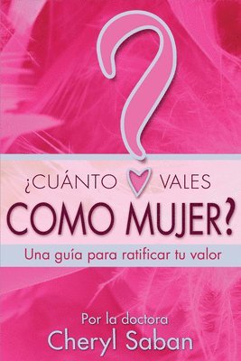 ¿Cuánto Vales Como Mujer?: Una guía para ratificar tu valor 1