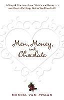 Menna Van Praag - Men, Money, and Chocolate: A Tale about Pursuing Love, Success, and Pleasure, and How to Be Happy Before You Have It All..., Häftad