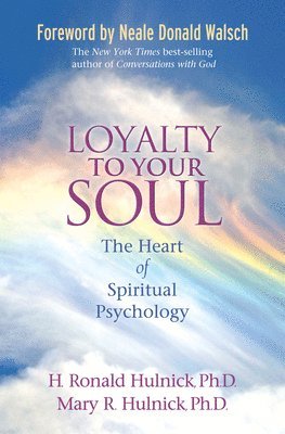 bokomslag Loyalty To Your Soul: The Heart of Spiritual Psychology