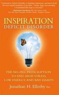 bokomslag Inspiration deficit disorder - the no-pill prescription to end high stress,