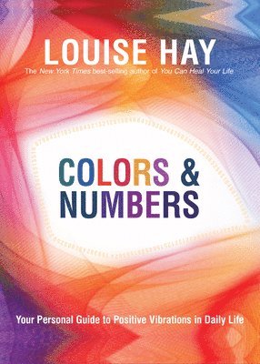 Colors and Numbers: Your Personal Guide to Positive Vibrations in Daily 1