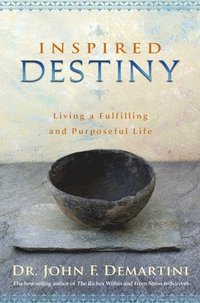 bokomslag Inspired Destiny: Living a Fulfilling and Purposeful Life