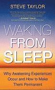 Steve Taylor - Waking From Sleep: Why Awakening Experiences Occur and How to Make Them Permanent, Häftad