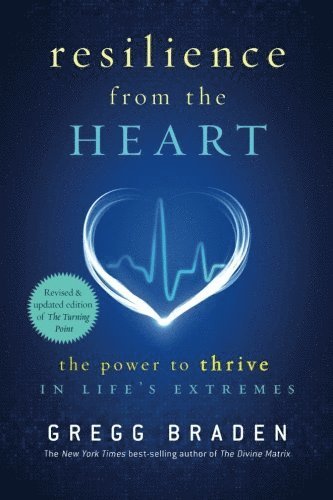 bokomslag Resilience from the Heart: The Power to Thrive in Life's Extremes