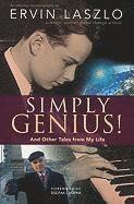 Simply Genius!: And Other Tales from My Life