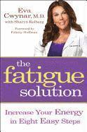 Fatigue Solution: Increase Your Energy in Eight Easy Steps 1