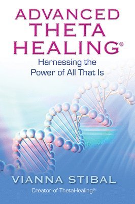 bokomslag Advanced ThetaHealing: Harnessing the Power of All That Is