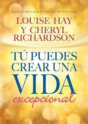 Louise L. Hay, Cheryl Richardson - Tú Puedes Crear Una Vida Excepcional, Häftad