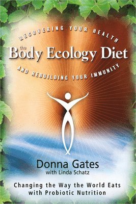 bokomslag The Body Ecology Diet: Recovering Your Health and Rebuilding Your Immunity