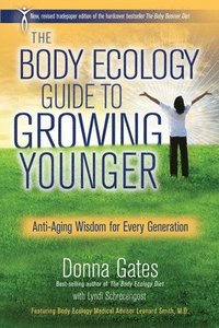 bokomslag The Body Ecology Guide To Growing Younger: Anti-Aging Wisdom for Every Generation