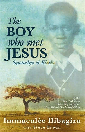 Immaculée Ilibagiza - The Boy Who Met Jesus, Inbunden