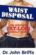 bokomslag Waist Disposal: The Ultimate Fat-Loss Manual for Men