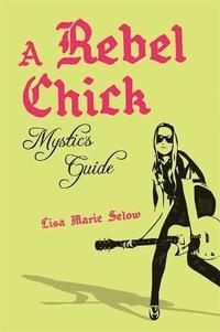 bokomslag A Rebel Chick Mystic's Guide