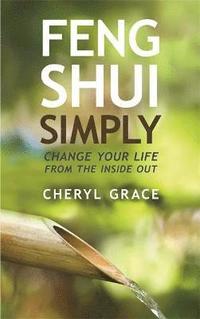 bokomslag Feng Shui Simply: Change Your Life from the Inside Out