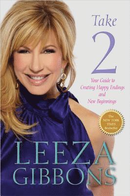 Leeza Gibbons - Take 2: Your Guide to Creating Happy Endings and New Beginnings, Häftad