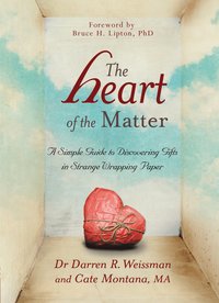 bokomslag The Heart of the Matter: A Simple Guide to Discovering Gifts in Strange Wrapping Paper
