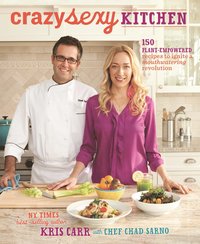 bokomslag Crazy Sexy Kitchen: 150 Plant-Empowered Recipes to Ignite a Mouthwatering Revolution