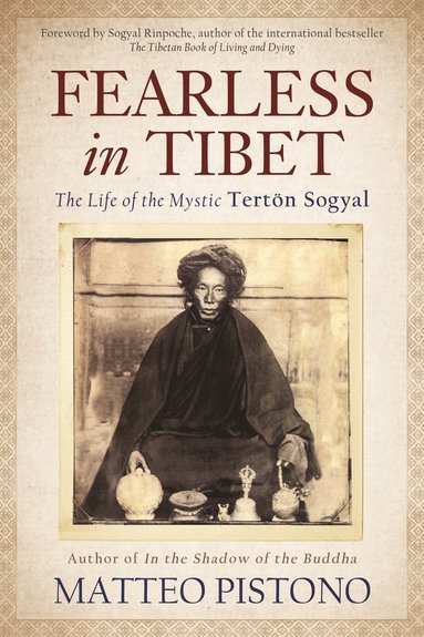bokomslag Fearless in Tibet: The Life of the Mystic Terton Sogyal