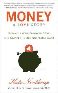 bokomslag Money, a Love Story: Untangle Your Financial Woes and Create the Life You Really Want