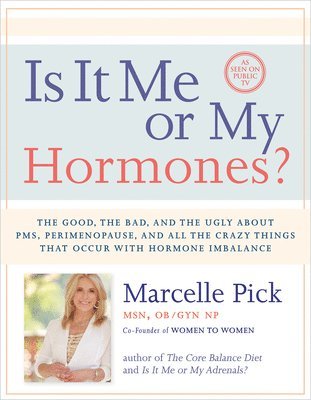 bokomslag Is It Me or My Hormones?: The Good, the Bad, and the Ugly about PMS, Perimenopause, and All the Crazy Things that Occur with Hormone Imbalance
