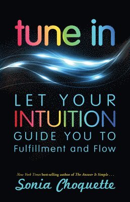 bokomslag Tune in: Let Your Intuition Guide You to Fulfillment and Flow