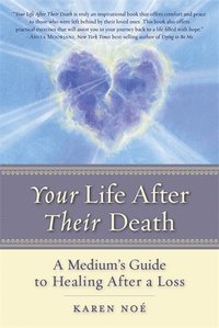 bokomslag Your Life After Their Death: A Medium's Guide to Healing After a Loss