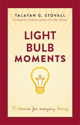 Light Bulb Moments: 75 Lessons for Everyday Living 1