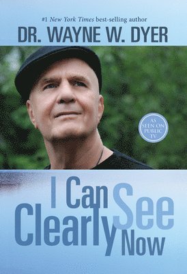 Wayne W. Dyer - I Can See Clearly Now, Häftad